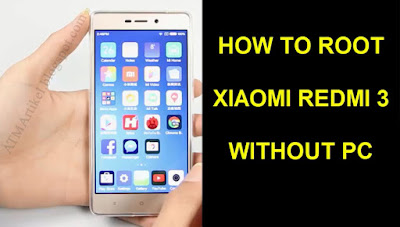 How To Root Xiaomi Redmi 3 Without PC Work 100%