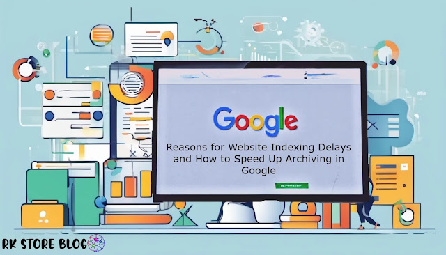 Reasons for Website Indexing Delays and How to Speed Up Archiving in Google