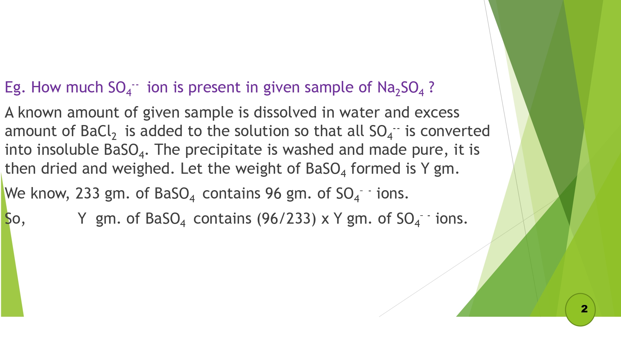 Eg. How much SO4 -- ion is present in given sample of Na2SO4 ?