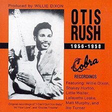 Otis Rush · 1956–1958: His Cobra Recordings