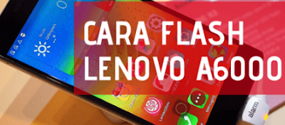 Cara flash lenovo a6000