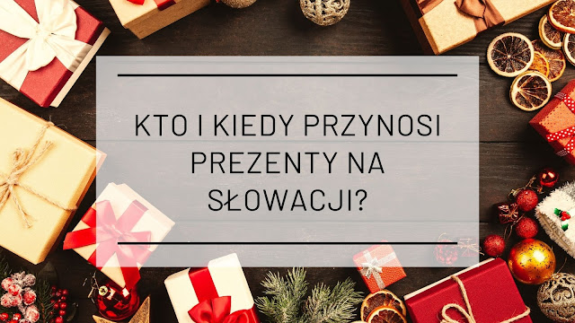 Wiecie kto i kiedy przynosi prezenty na Słowacji?