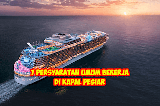 7 Persyaratan Umum Untuk Bekerja Di Kapal Pesiar Dan Kelebihan Serta Kekurangan