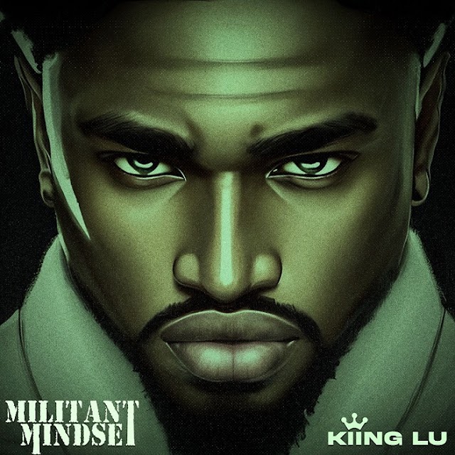 Executive Producer, Kiing Lu births a movement with his debut music project - Militant Mindset