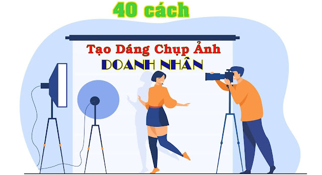 40 cách tạo dáng chụp ảnh doanh nhân chuyên nghiệp