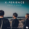 X-Perience is back with a new single entitled Dream A Dream