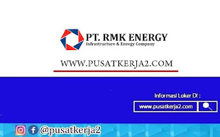 Lowongan Kerja Jakarta SMA SMK D3 S1 PT RMK Energy Oktober 2020