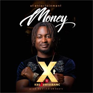 MUSIC; XT - Money ft. KBD x Swissbanc 