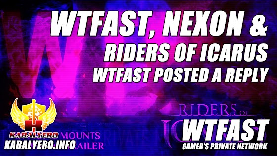 WTFast, Nexon & Riders Of Icarus ★ WTFast Posting A Reply, Is That Freaking Real?