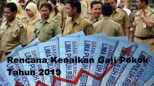 Kenaikan Gaji Pokok PNS Direncanakan Tahun 2018