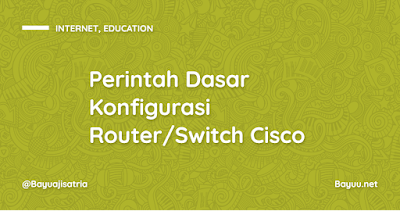 Perintah Dasar Konfigurasi Router/Switch Cisco (CLI Cisco IOS) 