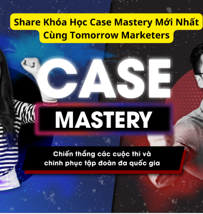 Chia Sẻ Khóa Học Case Mastery Của Tomorrow Marketers