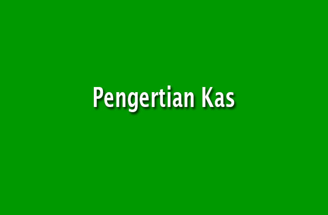 Pengertian Kas