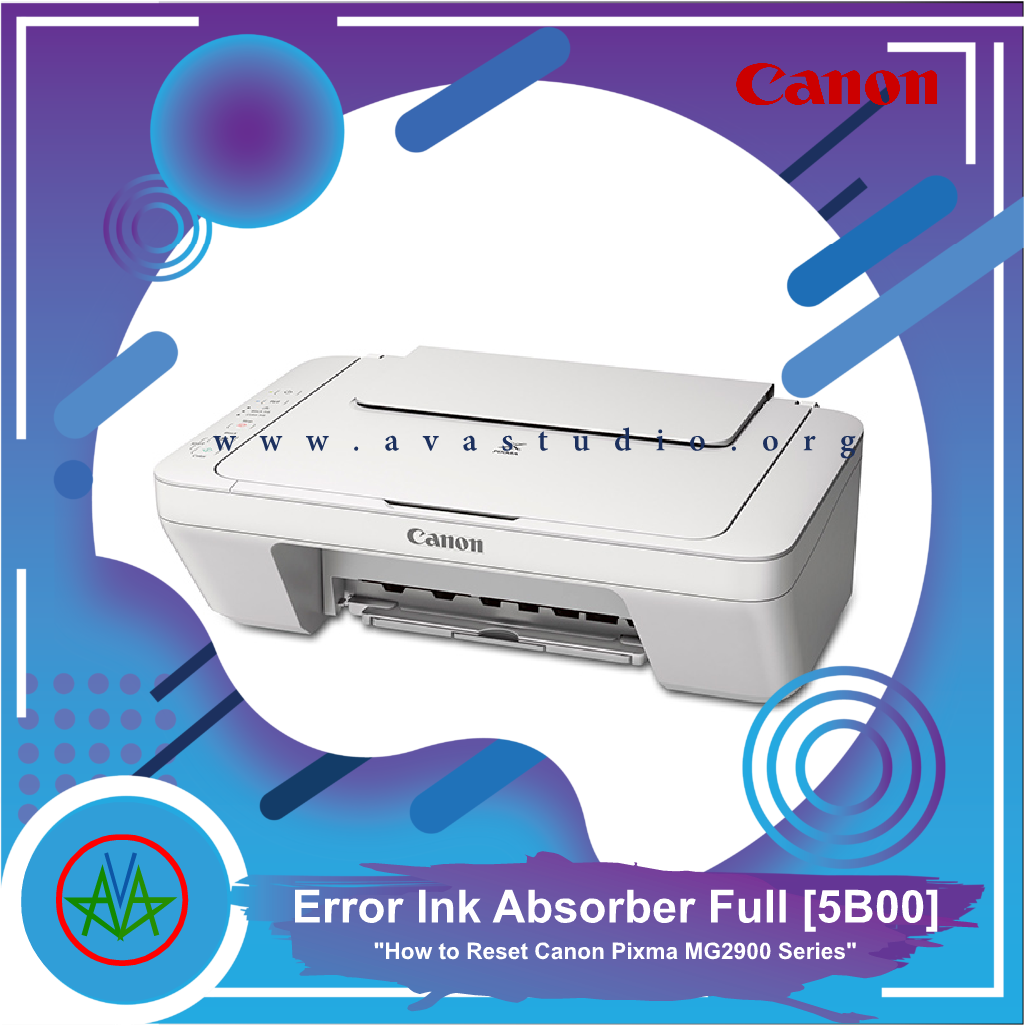 How to Reset Canon Pixma MG2900 Series - Error Ink Absorber Full [5B00]