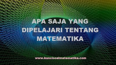 apa saja yang dipelajari tentang matematika