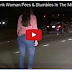 Drunk Woman Pees & Stumbles In The Middle Of The highway