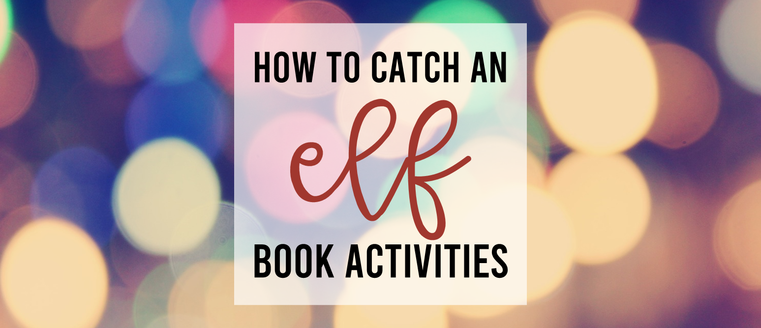 How to Catch an Elf book activities unit with literacy printables, reading companion activities, lesson ideas, and a craft for Christmas in Kindergarten & First Grade