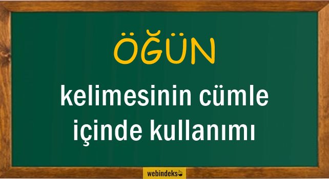 Öğün İle İlgili Cümleler, Kısa Cümle İçinde Kullanımı, Örnek Cümle Kurmak