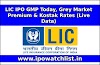 LIC IPO GMP Today, Grey Market Premium & Kostak Rates ( Live Data )