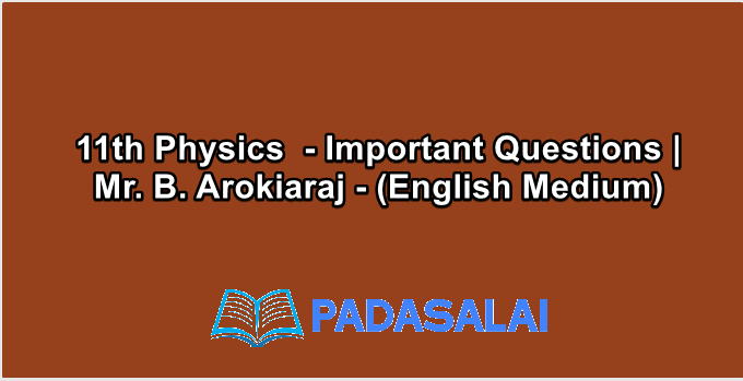 11th Physics  - Important Questions | Mr. B. Arokiaraj - (English Medium)