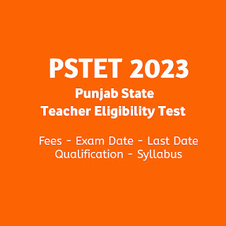 PSTET Notification 2023 - PSTET 2023 Syllabus Age Qualification and Fee Details