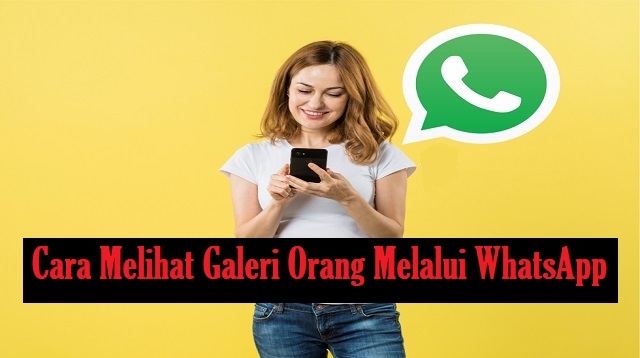 Cara Melihat Galeri Orang Melalui WhatsApp