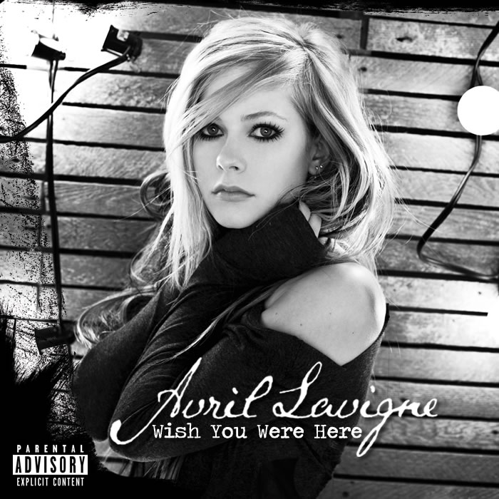 Avril Lavigne Wish You Were Here Lyrics I can be tough I can be strong