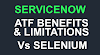 ServiceNow ATF Benefits and Limitations | ServiceNow ATF Vs Selenium
