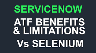 atf servicenow,servicenow vs selenium,selenium vs servicenow atf,atf limitations,benefits of atf