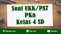 soal ukk pkn kelas 4