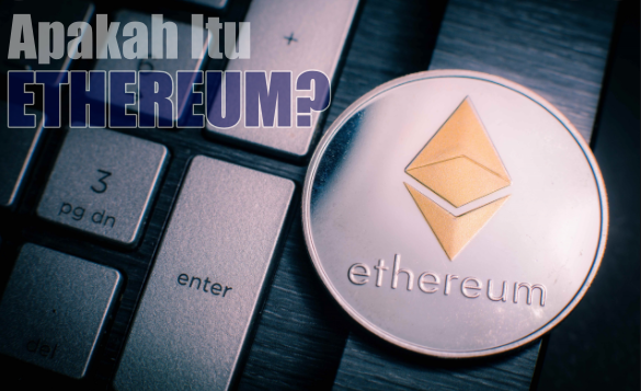 Apakah Itu Ethereum