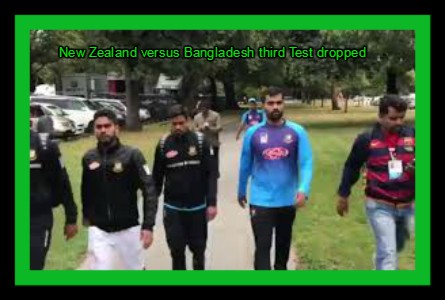 New Zealand versus Bangladesh third Test dropped   