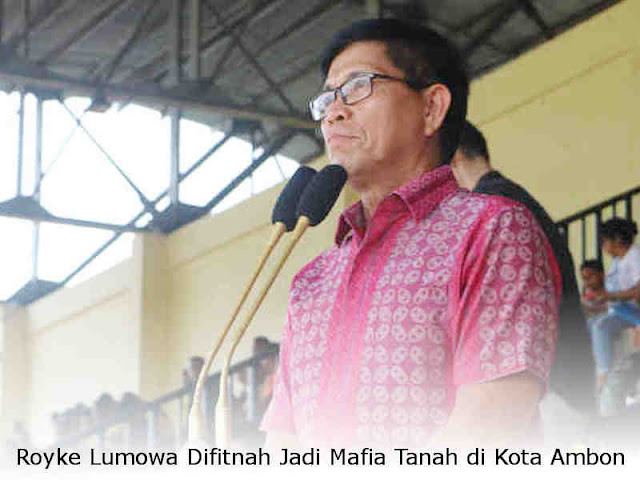 Liprent Ode Fitnah Royke Lumowa jadi Mafia Tanah di Kota Ambon