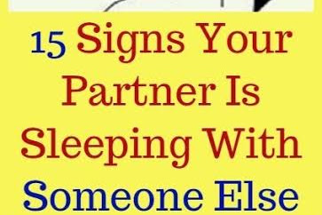 15 SIGNS YOUR PARTNER IS SLEEPING WITH SOMEONE ELSE!!!