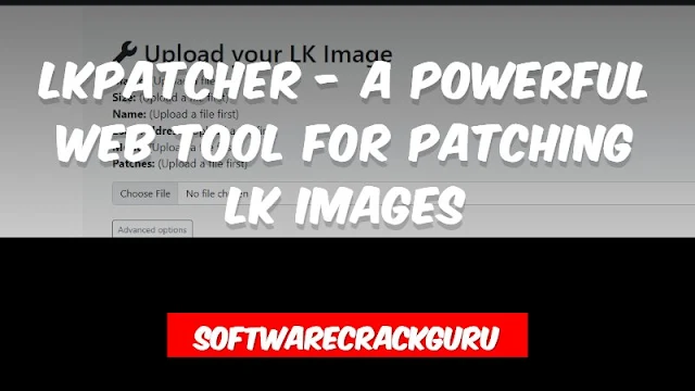 LKPatcher - A Powerful Web Tool for Patching LK Images 2023