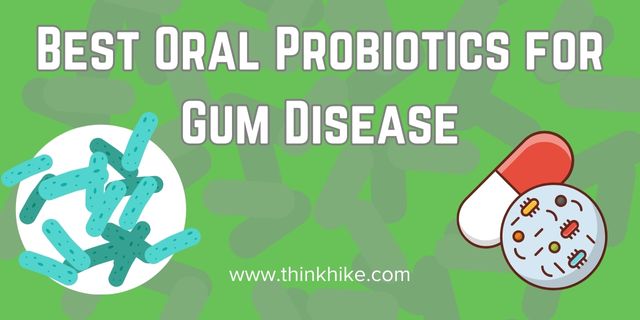 Best Oral Probiotics for Gum Disease