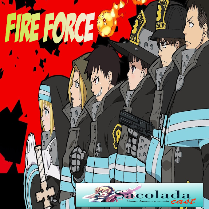 Sacolada Cast │ Fire Force