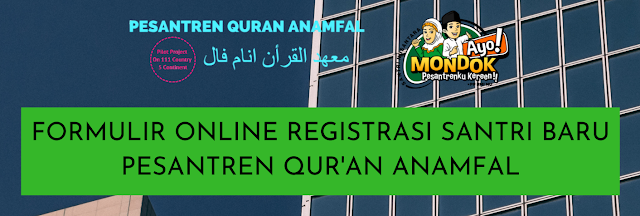 Formulir Online Registrasi Santri Baru Pesantren Qur'an Anamfal