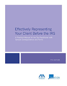 Effectively Representing Your Client Before the IRS: A Practical Manual for the Tax Practitioner With Sample Correspondence and Forms