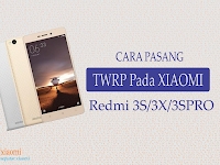 Cara yang benar pasang TWRP pada Xiaomi redmi 3s / 3x / 3s pro