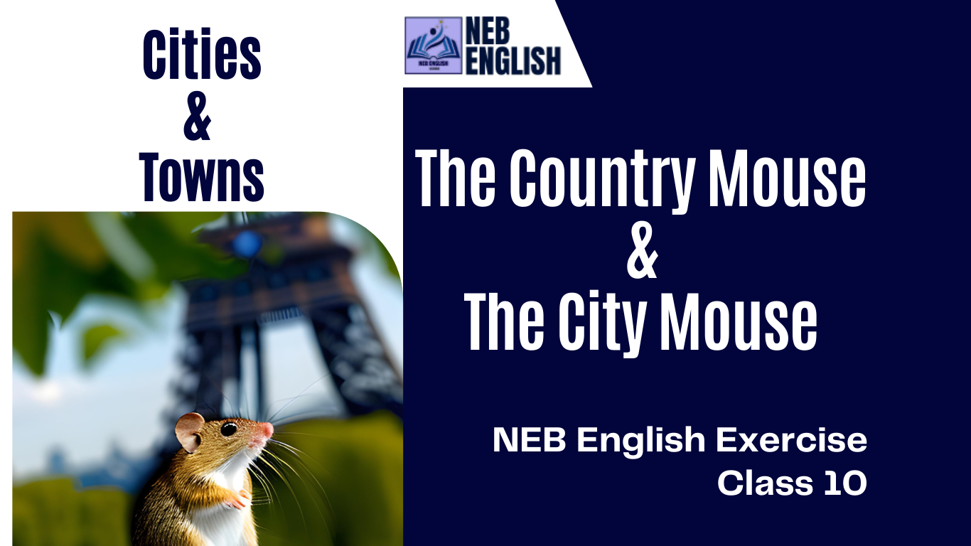 The Country Mouse &The City Mouse [Countries & Towns] - NEB English Class 10 Exercise