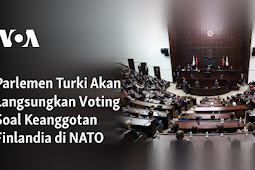  Parlemen Turki Akan Langsungkan Voting Soal Keanggotan Finlandia di NATO