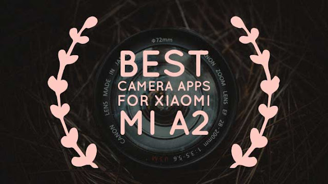 Best Camera Apps for Xiaomi Mi A2