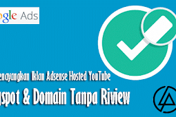 Rahasia Menayangkan Iklan Adsense Hosted YouTube ke Blogspot & Domain Tanpa Riview