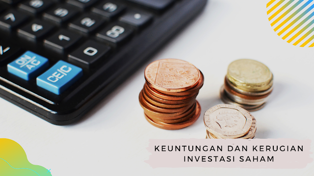 Keuntungan dan Kerugian Investasi Saham