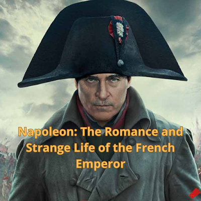 Napoleon: The Romance and Strange Life of the French Emperor