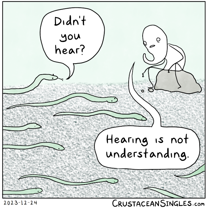 Grambo sits on a stone; a snaggle of snakes goes past. One raises its head and says, "Didn't you hear?" Grambo replies, "Hearing is not understanding."