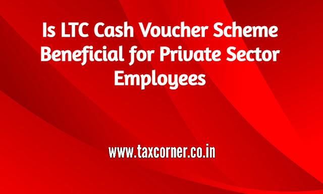 is-ltc-cash-voucher-scheme-beneficial-for-private-sector-employees