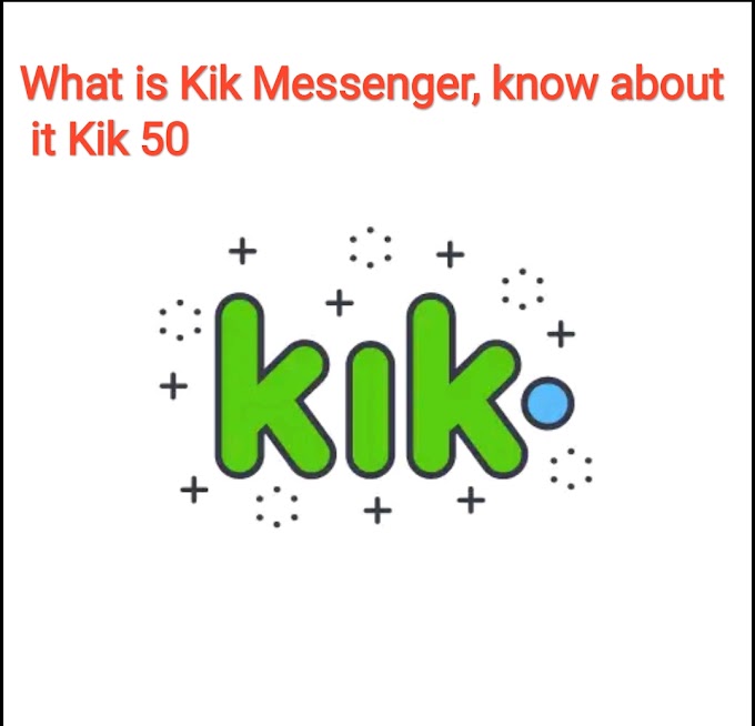 What is Kik Messenger, know about it Kik 50 