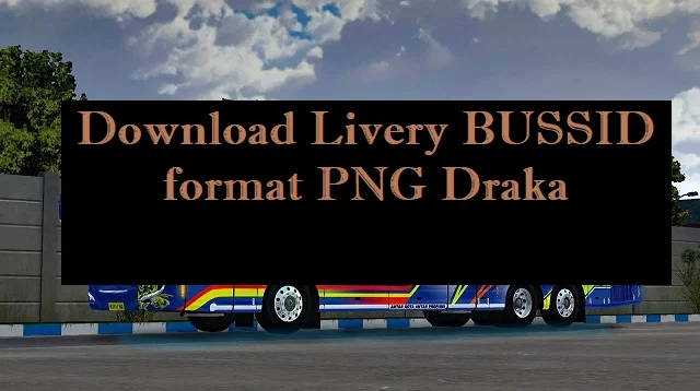 Download Livery BUSSID Format PNG Draka